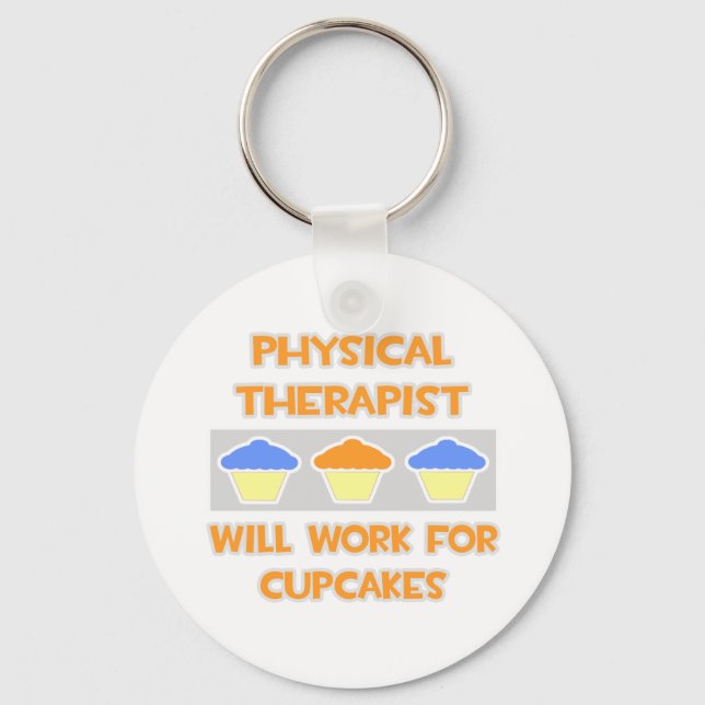 Physical Therapist ... Will Work For Cupcakes Key Ring (Front)