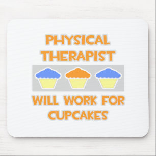 Physical Therapist ... Will Work For Cupcakes Mouse Pad