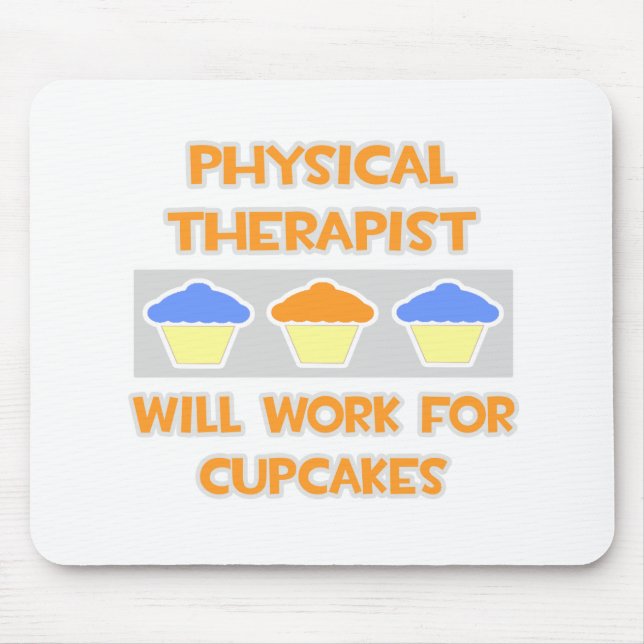 Physical Therapist ... Will Work For Cupcakes Mouse Pad (Front)
