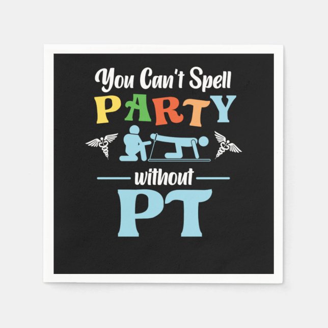Physical Therapist You CanT Spell Party Without Pt Napkin (Front)