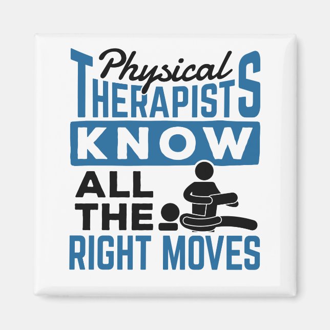 Physical Therapists Know All The Right Moves PT Magnet (Front)