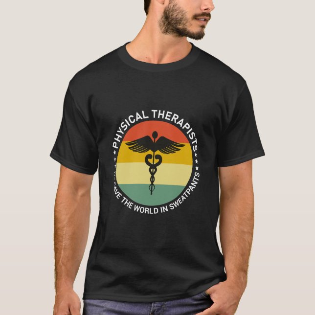 Physical Therapists We Save The World In Sweatpant T-Shirt (Front)