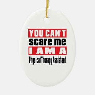 Physical Therapy Assistant scare designs Ceramic Ornament
