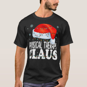 Physical Therapy Claus Christmas Funny Matching Co T-Shirt