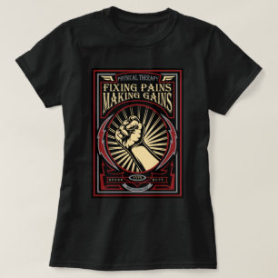 Physical Therapy: Fixing Pains, Making Gains. T-Shirt