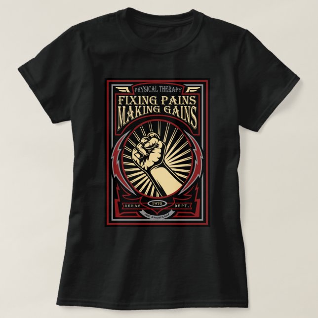 Physical Therapy: Fixing Pains, Making Gains. T-Shirt (Design Front)