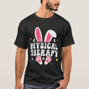 Physical Therapy Happy Easter Day Bunny Eggs PT T-Shirt