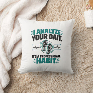 Physical Therapy Humour I Analyse Your Gait Habit Cushion