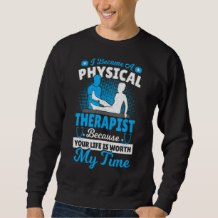 Physical Therapy I Became A Physical Therapist Bec Sweatshirt