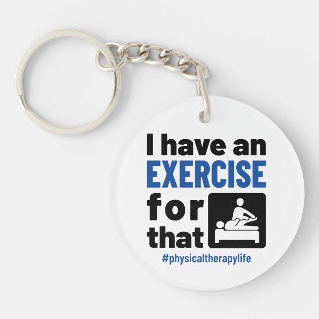 Physical Therapy I Have an Exercise For That Key Ring (Front)
