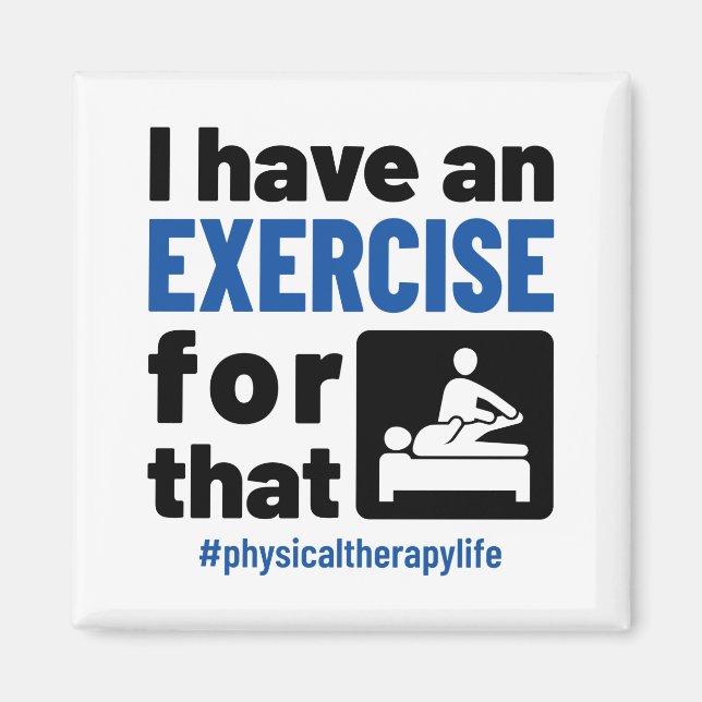 Physical Therapy I Have an Exercise For That Magnet (Front)