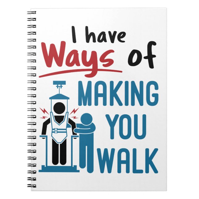 Physical Therapy I Have Ways of Making Your Walk Notebook (Front)