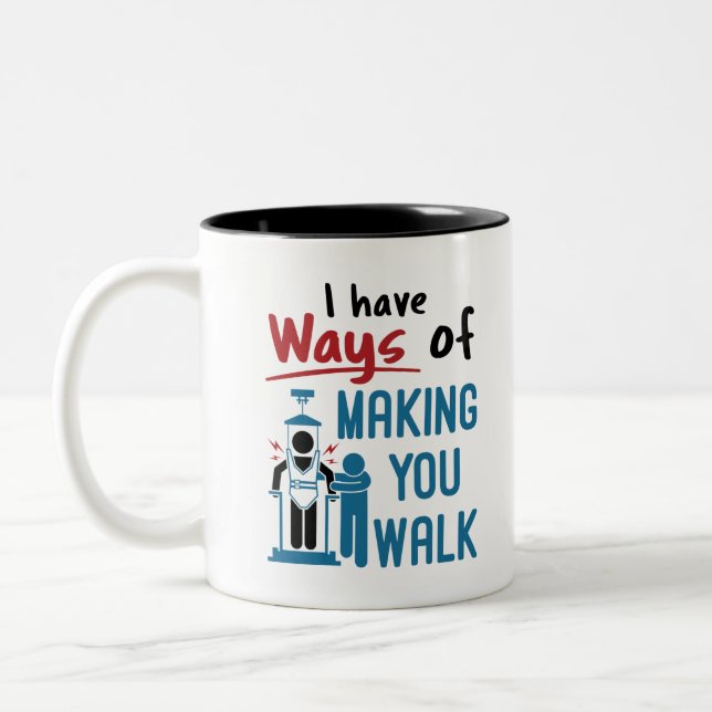 Physical Therapy I Have Ways of Making Your Walk Two-Tone Coffee Mug (Left)