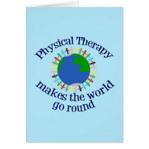 Physical Therapy Makes the World Go Round Card