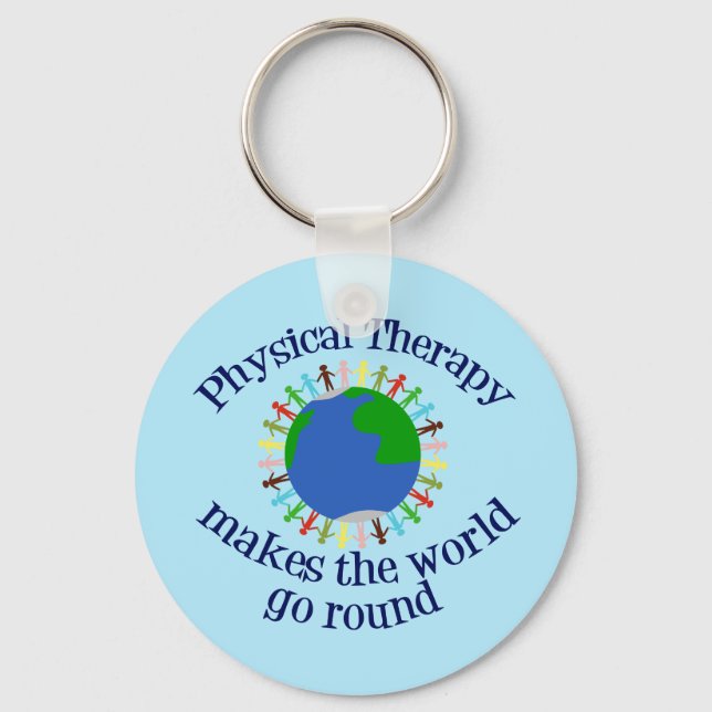 Physical Therapy Makes the World Go Round Key Ring (Front)