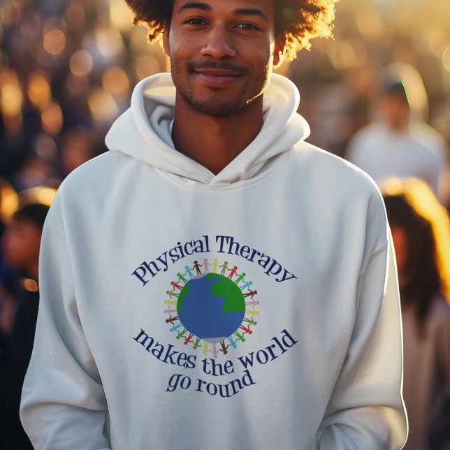 Physical Therapy Makes the World Go Round PT Hoodie (Creator Uploaded)