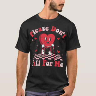 Physical Therapy , Please Don't Fall For Me T-Shirt