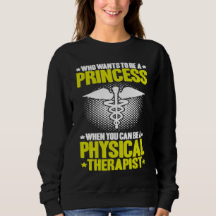 Physical Therapy Princess PT Physical Therapist Sweatshirt
