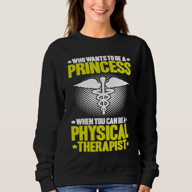 Physical Therapy Princess PT Physical Therapist Sweatshirt (Front)