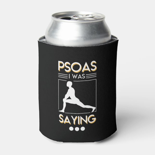 Physical Therapy Psoas I Was Saying Shirt Can Cooler (Can Front)