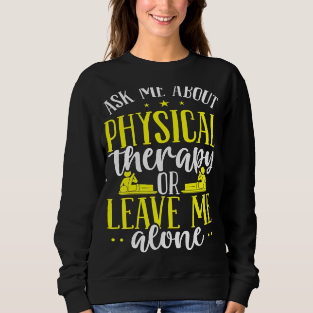 Physical Therapy Pt Graduation Physical Therapist Sweatshirt (Front)