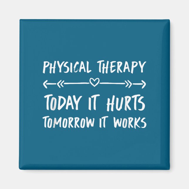 Physical Therapy Quotes Today It Hurts Tomorrow It Magnet (Front)