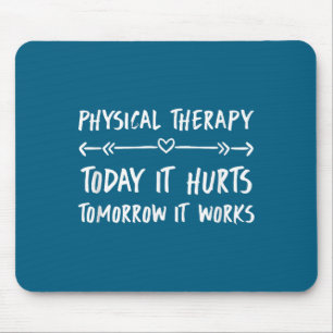 Physical Therapy Quotes Today It Hurts Tomorrow It Mouse Pad
