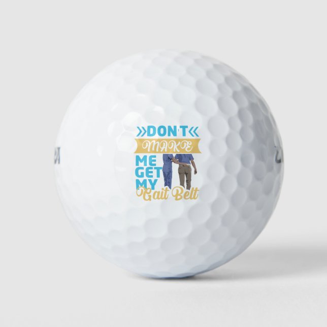Physical Therapy Themed Don't Make Me Get My Gait Golf Balls (Front)