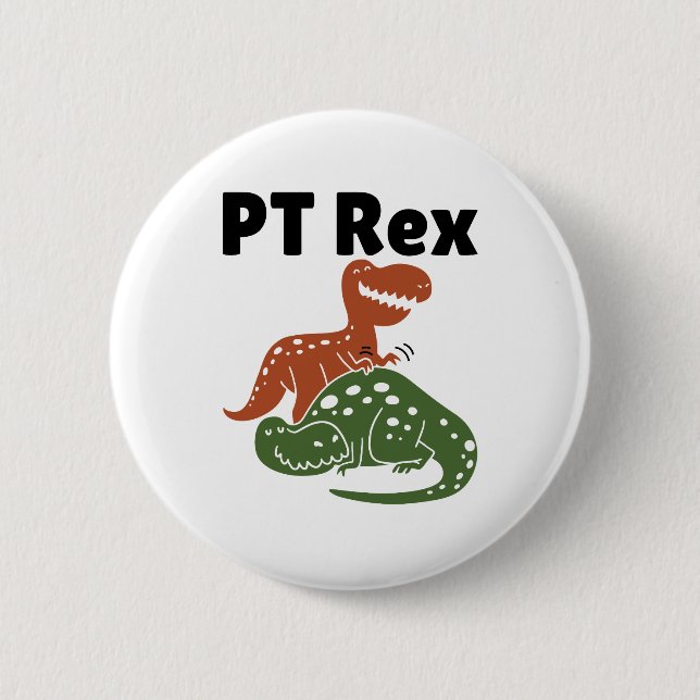 Physical Therapy Therapist Assistant PT Rex 6 Cm Round Badge (Front)