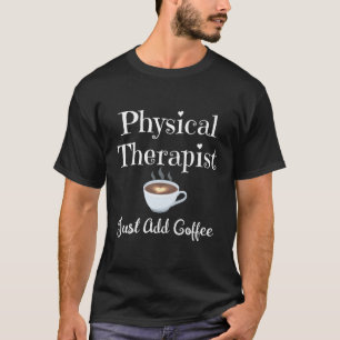 Physical Therapy Therapist Coffee He T-Shirt