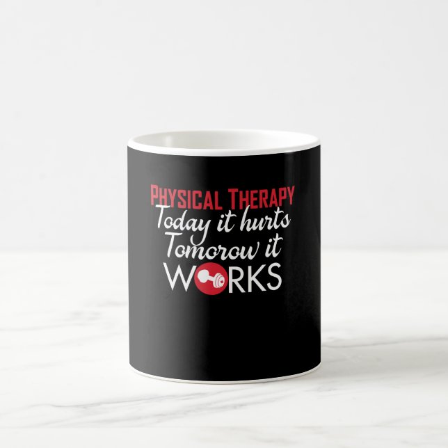 Physical Therapy Today Hurt Tomorrow Work Coffee Mug (Center)