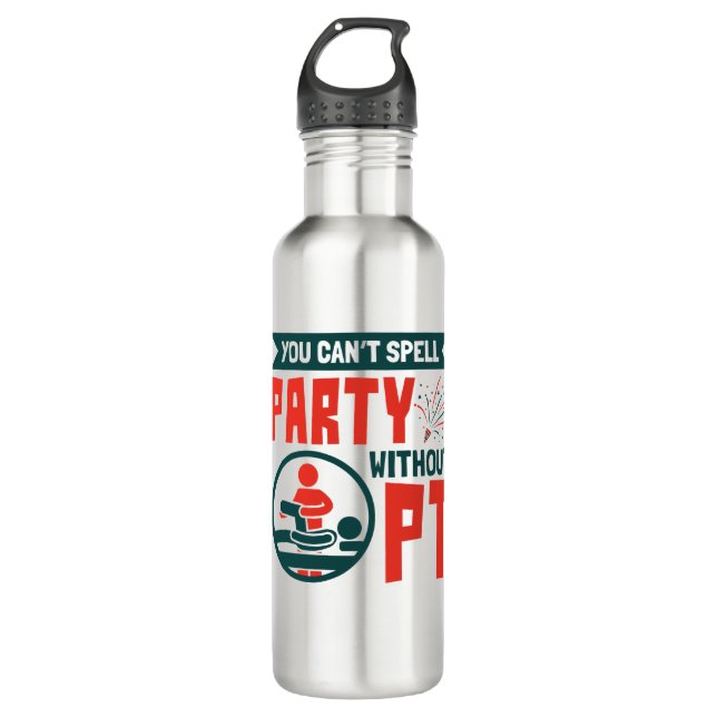 Physical Therapy You Can't Spell Party Without PT 710 Ml Water Bottle (Front)