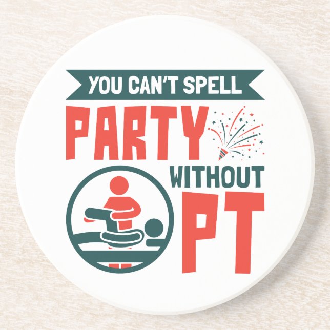 Physical Therapy You Can't Spell Party Without PT Coaster (Front)