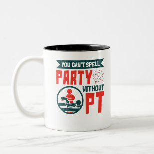 Physical Therapy You Can't Spell Party Without PT Two-Tone Coffee Mug
