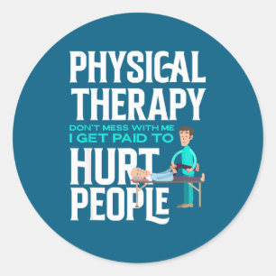 Physical Therast Physical Therapy Funny Physical T Classic Round Sticker