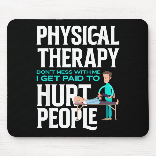 Physical Therast Physical Therapy Funny Physical T Mouse Pad (Front)