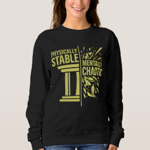 Physically Stable Mentally Chaotic Duality Design Sweatshirt