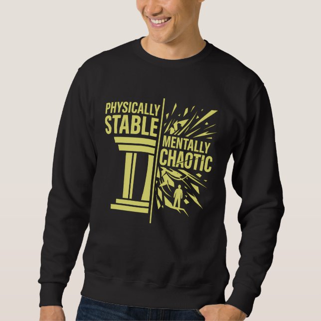 Physically Stable Mentally Chaotic Duality Design Sweatshirt (Front)