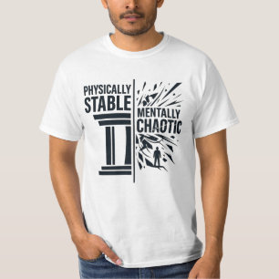 Physically Stable Mentally Chaotic Duality Design T-Shirt