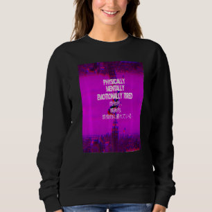 Physically Tired Vaporwave Aestetic Indie Japanese Sweatshirt
