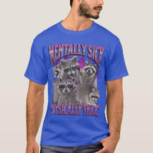 Physicallyhicc Funny Raccoon Meme Bootleg 90s girl T-Shirt