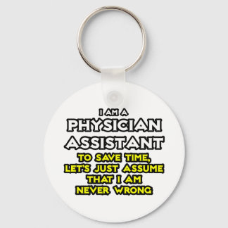 Physician Assistant...Assume I Am Never Wrong Key Ring