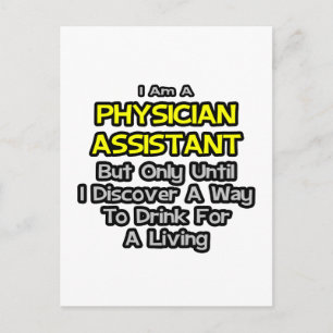 Physician Assistant Joke .. Drink for a Living Postcard