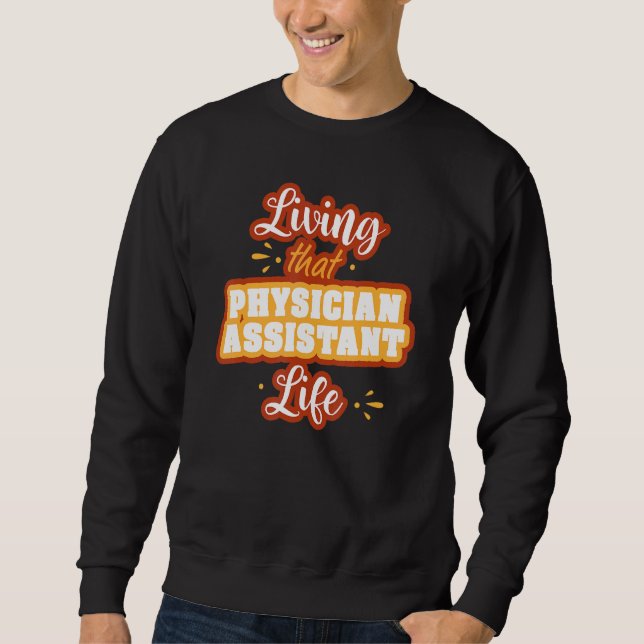 Physician Assistant Life Physician Assistant Pa St Sweatshirt (Front)