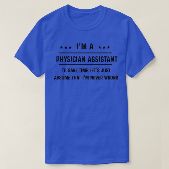 Physician assistant Never Wrong Physician assistan T-Shirt (Design Front)