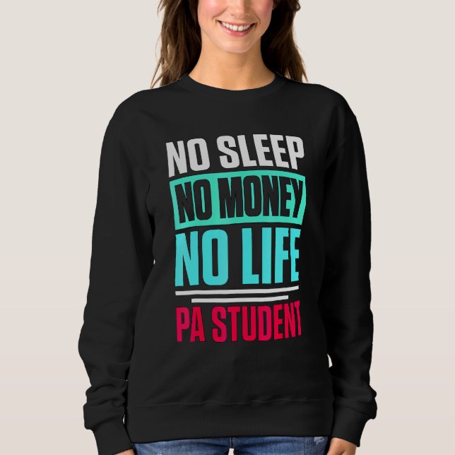 Physician Assistant Quote Pa School Student Sweatshirt (Front)