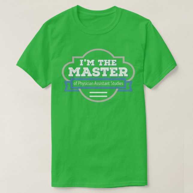 Physician Assistant Studies Masters Degree Graduat T-Shirt (Design Front)
