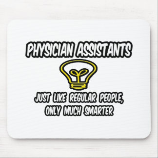 Physician Assistants..Regular People, Only Smarter Mouse Pad