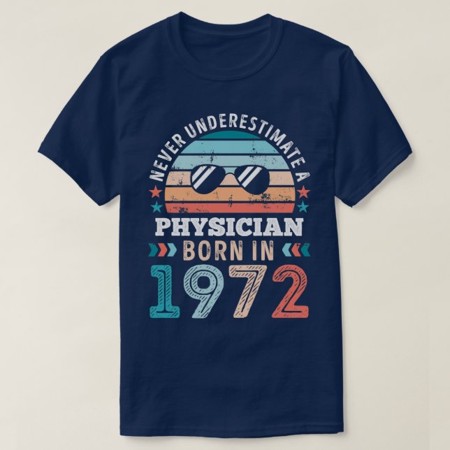 Physician born in 1972 50th Birthday Gift T-Shirt (Design Front)
