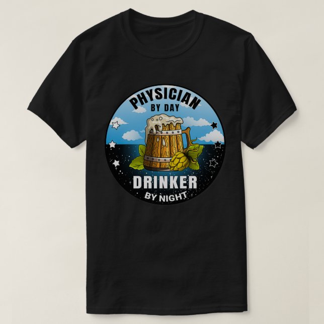 Physician By Day Drinker By Night Beer Funny Quote T-Shirt (Design Front)
